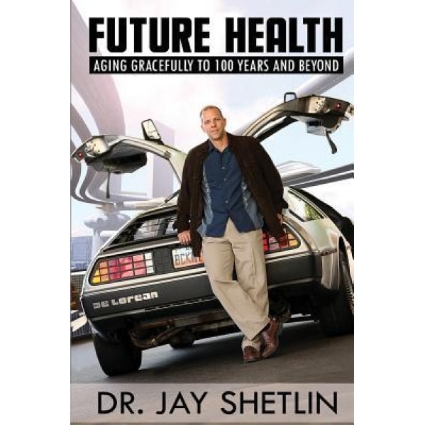 Future Health: Solving the Health and Wealth Conundrum, Shetlin Dr Jay (Author)