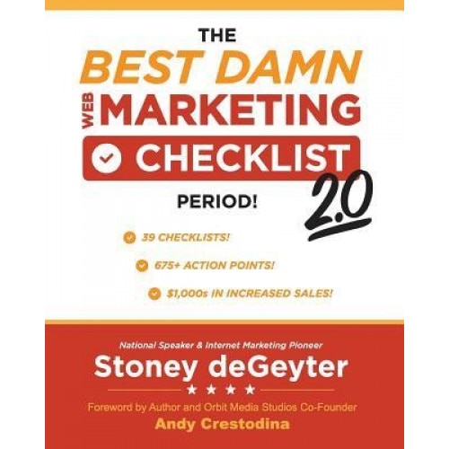 The Best Dam Web Marketing Checklist, Period! 2.0, Stoney Degeyter (Author)