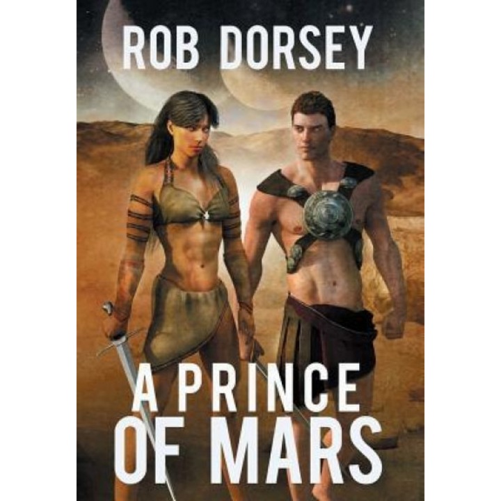 A Prince of Mars: Prince Darus of Helium Comes of Age, Rob Dorsey (Author)