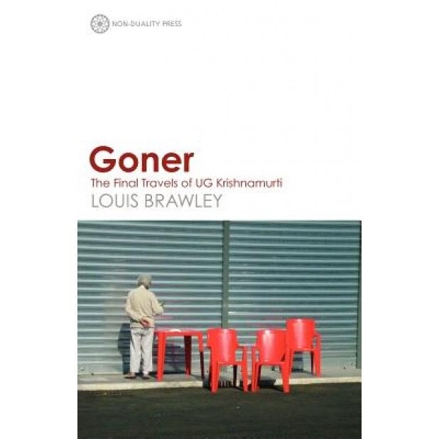 Goner: The Final Travels of Ug Krishnamurti, Louis Brawley (Author)