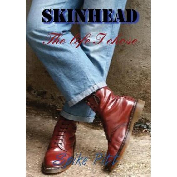 Skinhead... the Life I Chose, Spike Pitt (Author)