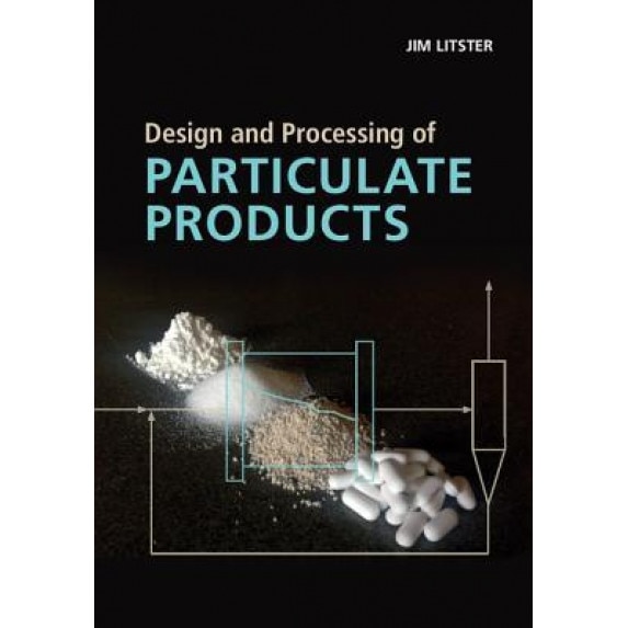 Design and Processing of Particulate Products, Jim Litster (Author)