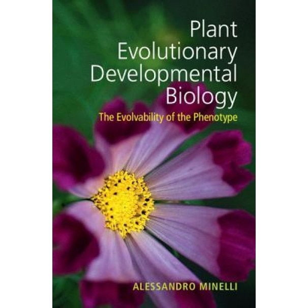 Plant Evolutionary Developmental Biology: The Evolvability of the Phenotype, Alessandro Minelli (Author)