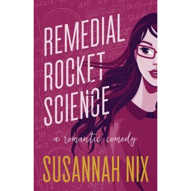 Remedial Rocket Science: A Romantic Comedy, Susannah Nix (Author)