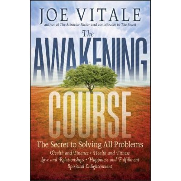 The Awakening Course: The Secret to Solving All Problems, Joe Vitale (Author)