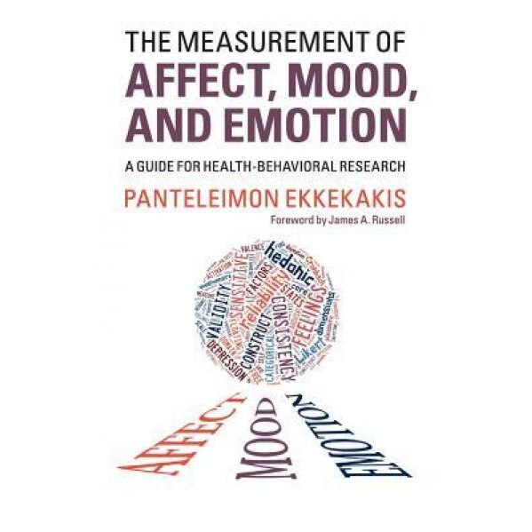 The Measurement of Affect, Mood, and Emotion: A Guide for Health-Behavioral Research, Panteleimon Ekkekakis (Author)