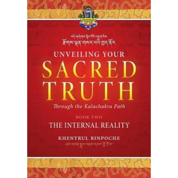 Unveiling Your Sacred Truth Through the Kalachakra Path, Book Two: The Internal Reality, Shar Khentrul Jamphel Lodro (Author)