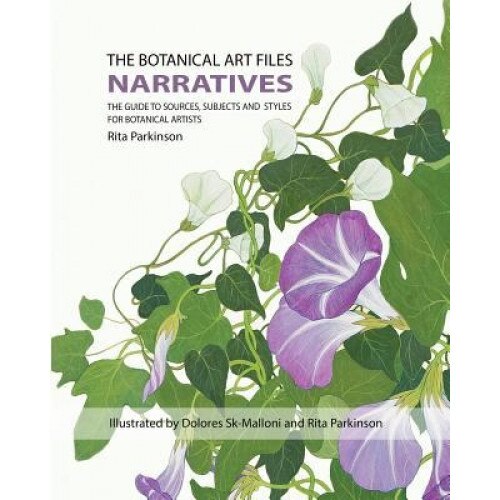 The Botanical Art Files: Narratives, Rita Mary Parkinson (Author)