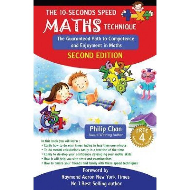 The 10-Seconds Speed Maths Technique: The Guaranteed Path to Competence and Enjoyment in Maths, Philip Chan (Author)