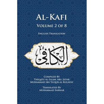 Al-Kafi, Volume 2 of 8: English Translation, Thiqatu Al-Islam Abu Ja'far Al-Kulayni (Author) Al-Kafi, Volume 2 of 8: English Translation, Thiqatu Al-Islam Abu Ja'far Al-Kulayni (Author)