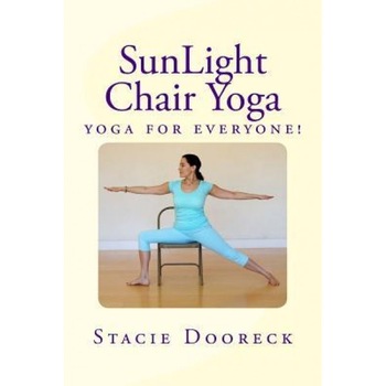 Sunlight Chair Yoga: Yoga Is for Everyone! (Black and White Edition), Stacie Dooreck (Author) Sunlight Chair Yoga: Yoga Is for Everyone! (Black and White Edition), Stacie Dooreck (Author)