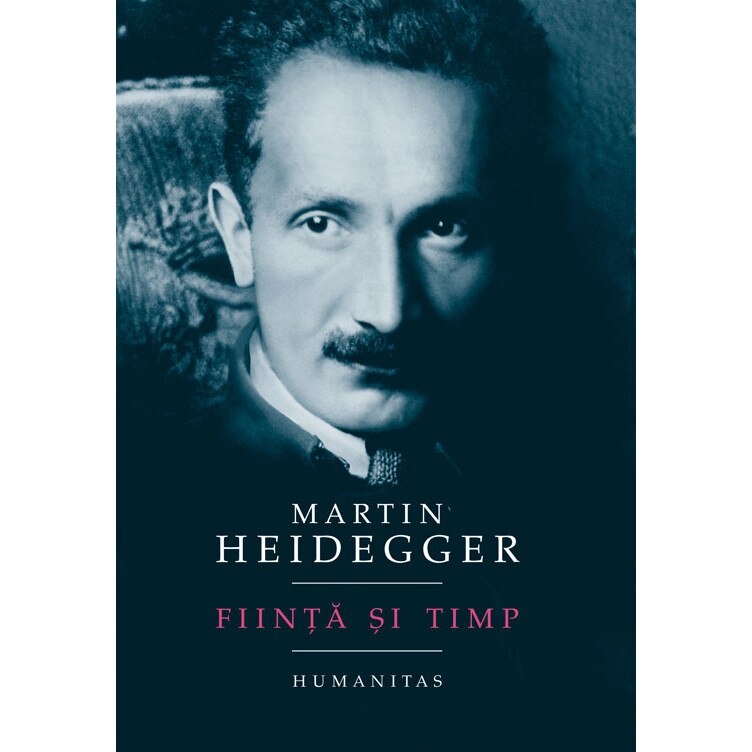Fiinta si timp - Martin Heidegger, ed 2019