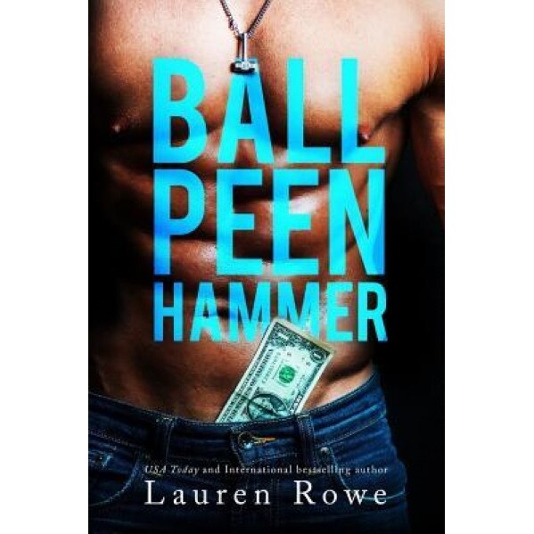 Ball Peen Hammer, Lauren Rowe (Author)