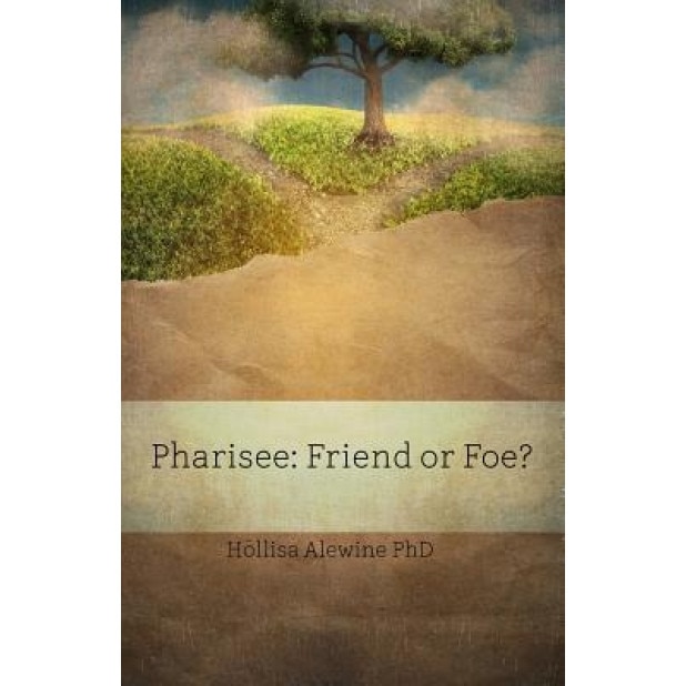 Pharisee: Friend or Foe?, Hollisa Alewine Phd (Author)
