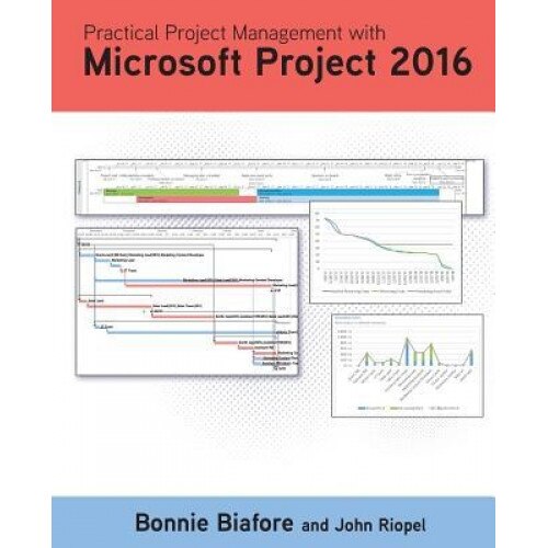 Practical Project Management with Microsoft Project 2016, Bonnie Jaye Biafore (Author)