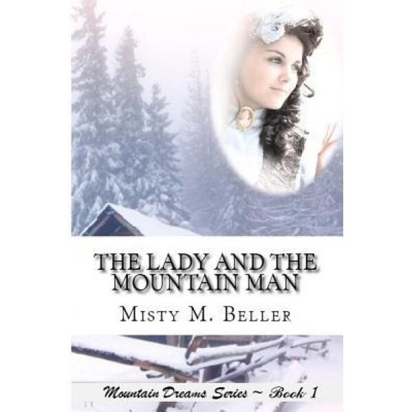 The Lady and the Mountain Man, Misty M. Beller (Author)
