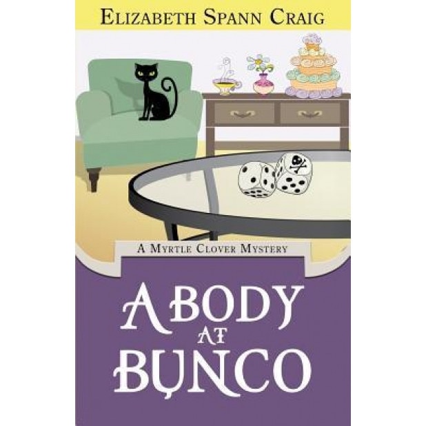 A Body at Bunco: A Myrtle Clover Cozy Mystery, Elizabeth Spann Craig (Author)