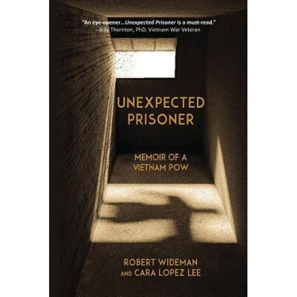 Unexpected Prisoner: Memoir of a Vietnam POW, Robert Wideman (Author)