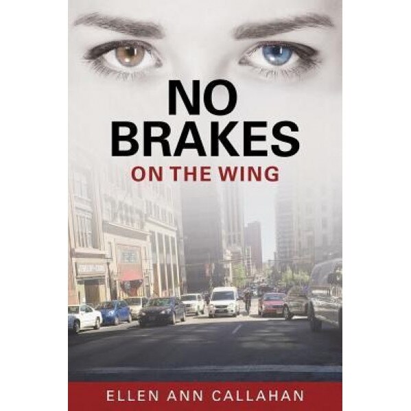 No Brakes: On the Wing, Ellen Ann Callahan (Author)