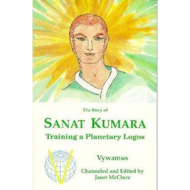 The Story of Sanat Kumara: Training a Planetary Logos, Vywamus (Channel)