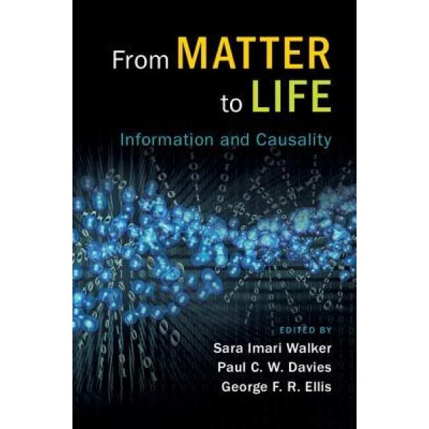 From Matter to Life: Information and Causality, Sara Imari Walker (Editor)