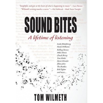 Sound Bites: A Lifetime of Listening, Tom Wilmeth (Author) Sound Bites: A Lifetime of Listening, Tom Wilmeth (Author)
