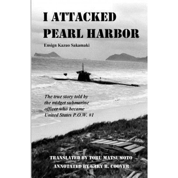 I Attacked Pearl Harbor: The True Story of America's POW #1, Kazuo Sakamaki (Author)