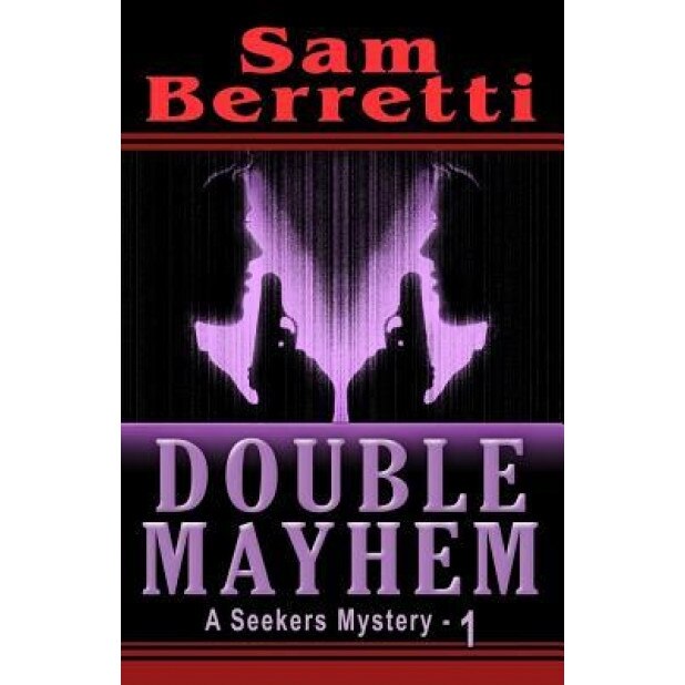 Double Mayhem: A Seekers Mystery, Sam Berretti (Author)