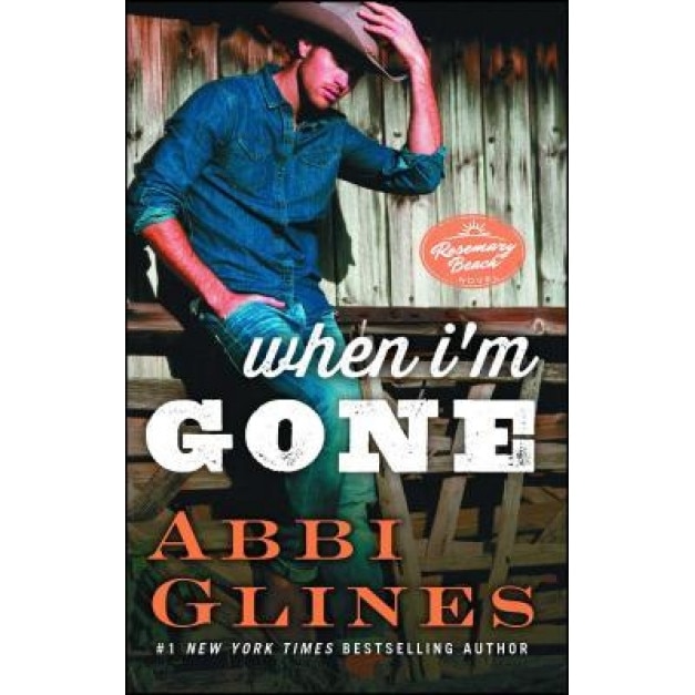 When I'm Gone: A Rosemary Beach Novel, Abbi Glines (Author)