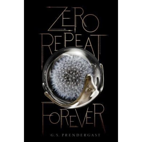 Zero Repeat Forever, Gabrielle Prendergast (Author)