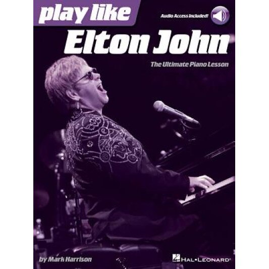 Play Like Elton John: The Ultimate Piano Lesson Book with Online Audio Tracks, Mark Harrison (Author)