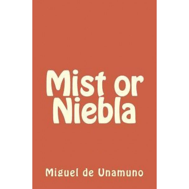 Mist or Niebla, Miguel De Unamuno (Author)