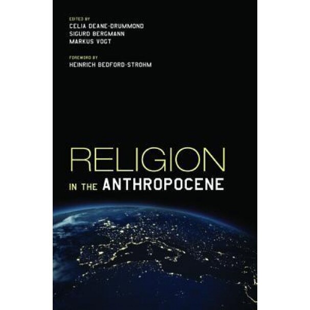 Religion in the Anthropocene, Celia Deane-Drummond (Editor)