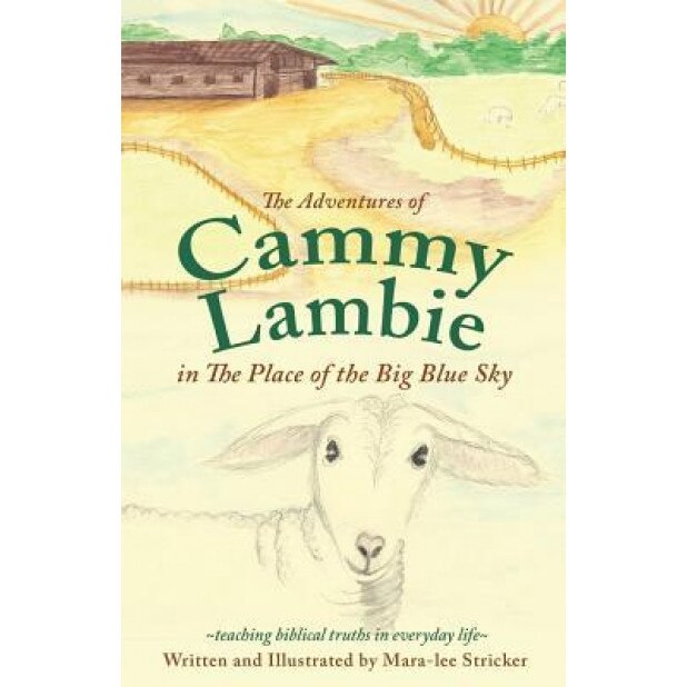 The Adventures of Cammy Lambie in the Place of the Big Blue Sky, Mara-Lee Stricker (Author)