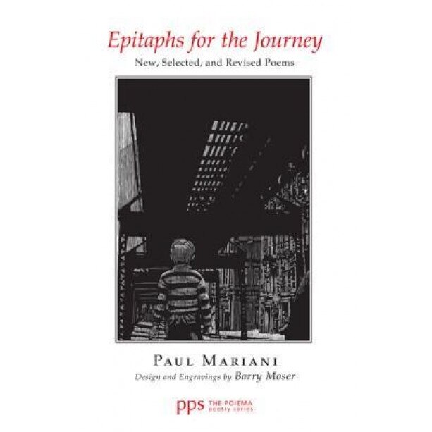 Epitaphs for the Journey, Paul Mariani (Author)