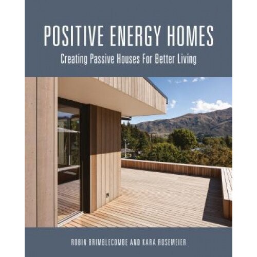 Positive Energy Homes: Creating Passive Houses for Better Living, Robin Brimblecombe (Author)