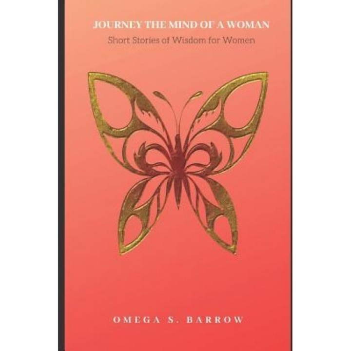 Journey the Mind of a Woman: Short Stories of Wisdom for Women, Omega S. Barrow (Author)