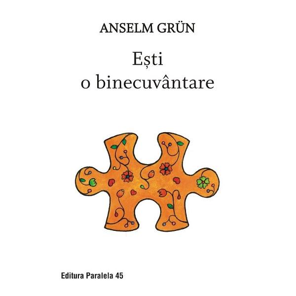 Esti o binecuvantare - Anselm Grun