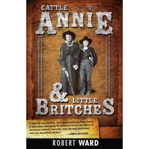 Cattle Annie and Little Britches, Robert Ward (Author)