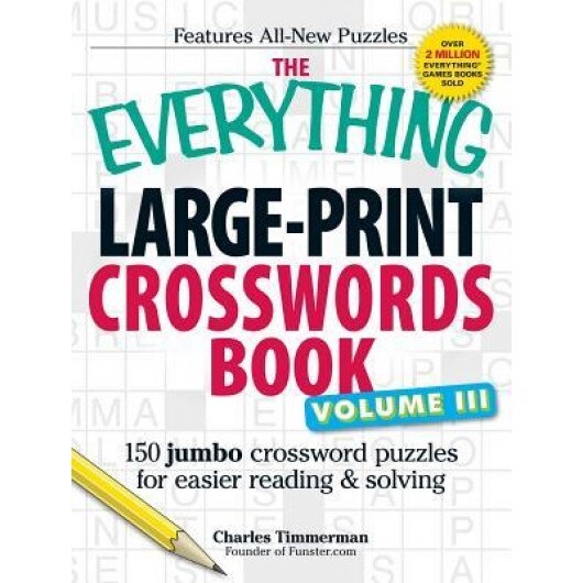 The Everything Large-Print Crosswords Book, Volume III: 150 Jumbo Crossword Puzzles for Easier Reading & Solving, Charles Timmerman (Author)
