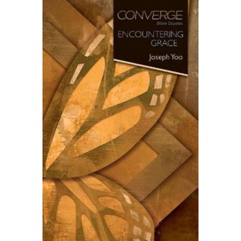 Converge Bible Studies: Encountering Grace, Joseph Yoo (Author) Converge Bible Studies: Encountering Grace, Joseph Yoo (Author)