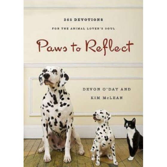 Paws to Reflect: 365 Daily Devotions for the Animal Lover S Soul, Devon O'Day (Author)
