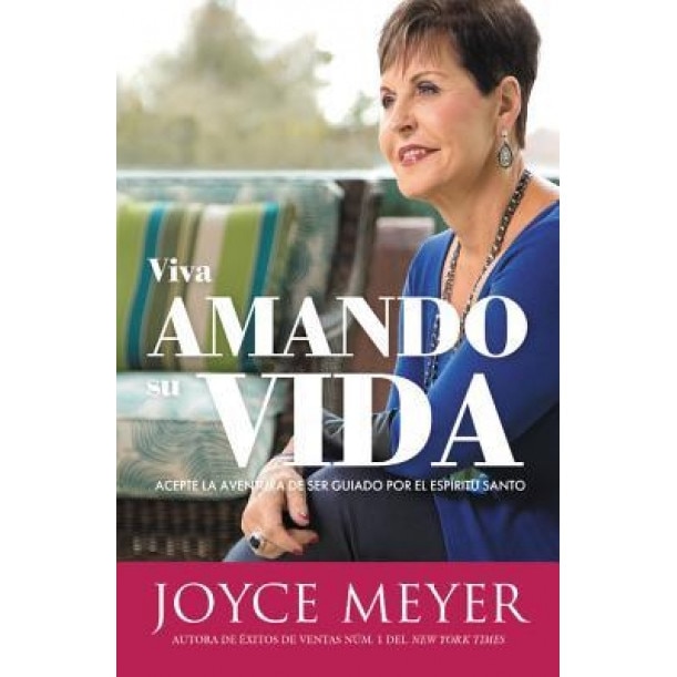 Viva Amando Su Vida: Acepte La Aventura de Ser Dirigido Por El Espiritu Santo, Joyce Meyer (Author)