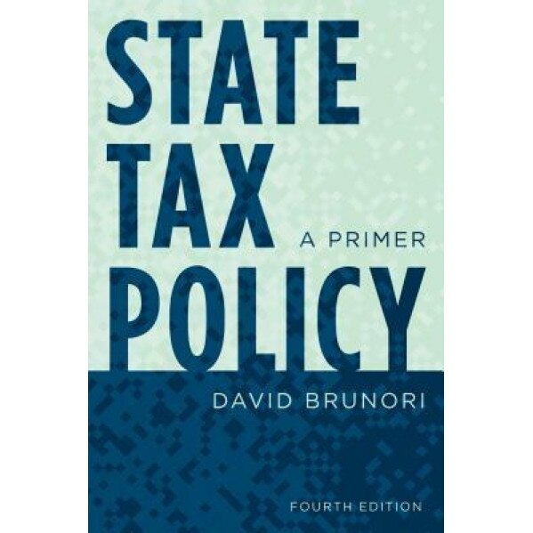 State Tax Policy: A Primer, David Brunori (Author)