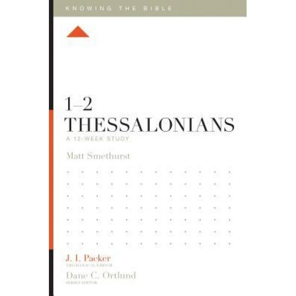 1-2 Thessalonians: A 12-Week Study, Matthew Smethurst (Author)