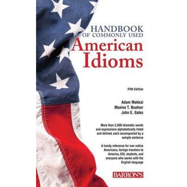 Handbook of Commonly Used American Idioms, Adam Makkai (Author)