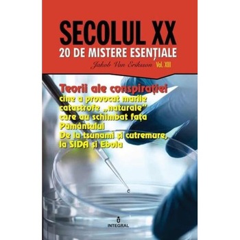 Secolul XX Vol.13: Teorii ale conspiratiei - Jakob van Eriksson Secolul XX Vol.13: Teorii ale conspiratiei - Jakob van Eriksson