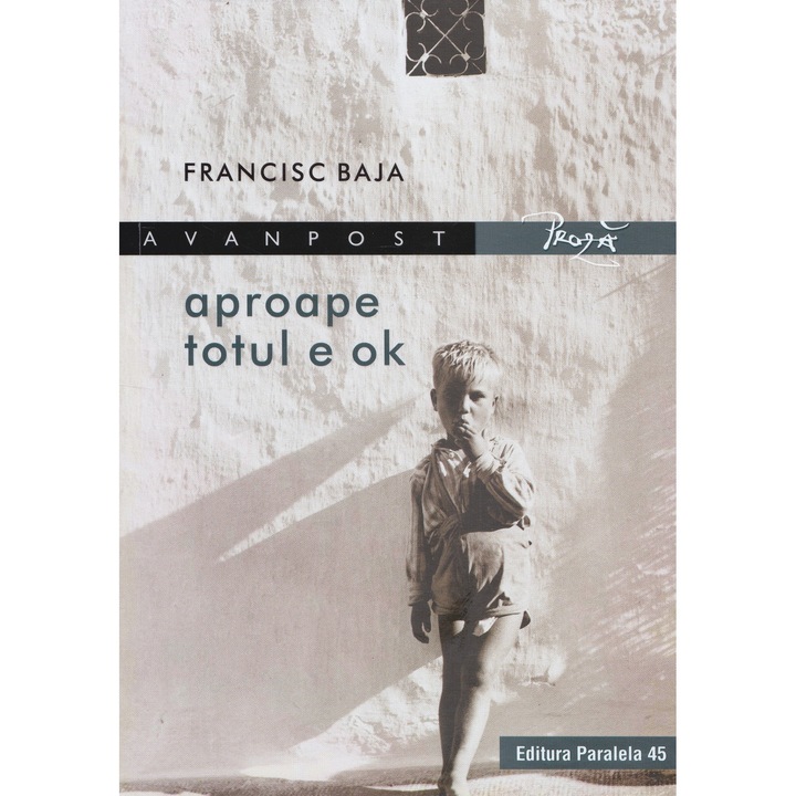 Aproape Totul E Ok - Francisc Baja