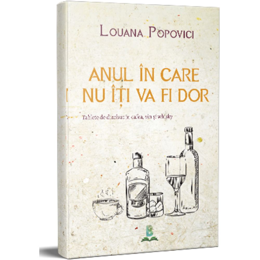 Anul in care nu iti va fi dor - Louana Popovici