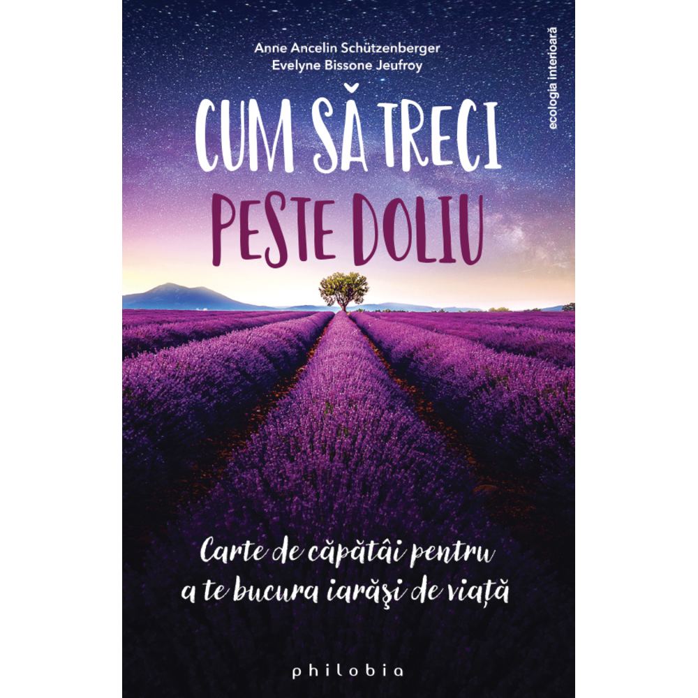 Cum sa treci peste doliu - Anne Ancelin Schutzenberger, Evelyne Bissone Jeufroy